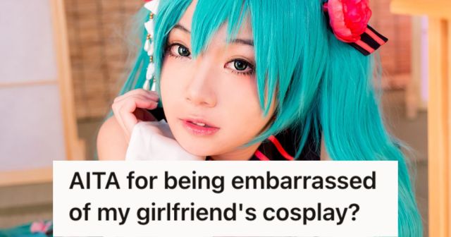 His Girlfriend Wore A Male Costume For An Anime Convention, And Is Hurt He Felt Embarrassed By It