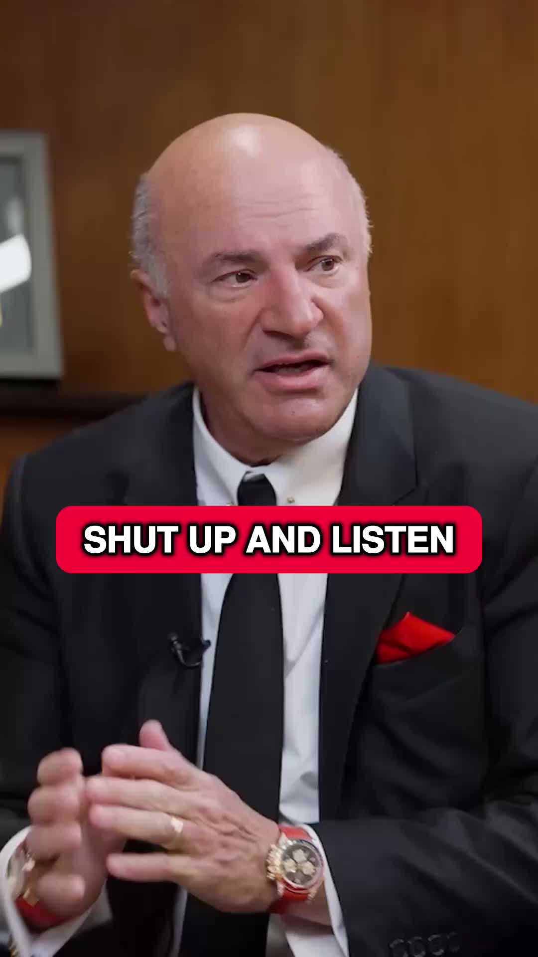 One of my women CEOs said to me a few years ago, &quot;You know, Kevin, you talk too much. Most people talk two-thirds of the day, because everybody's got an ego and wants to get their idea out. She said, &quot;Reverse the ratio. Listen two-thirds, talk one-third. You'll get higher returns.&quot; And she was right because you get more information, particularly when you're negotiating if you shut your mouth. The other side spills because they're so uncomfortable in the silence.