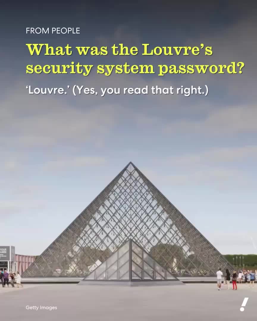 Robbers stole more than $100 million in jewels from the Louvre on Oct. 18 — in part due to a weak security system. A museum employee revealed that the password for the surveillance system at the time of the heist was reportedly the museum’s own name: “Louvre.” Seven suspects have been arrested, but the missing jewels still haven’t been recovered. 💎