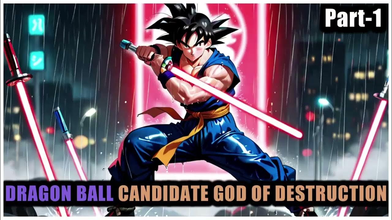 Dragon Ball Candidate God Of Destruction fanfiction audiobooks - Part-1