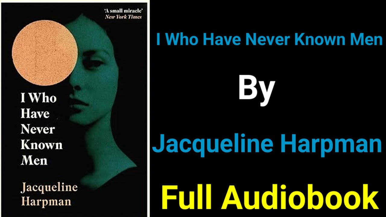 I Who Have Never Known Men by Jacqueline Harpman  | Complete Novel
