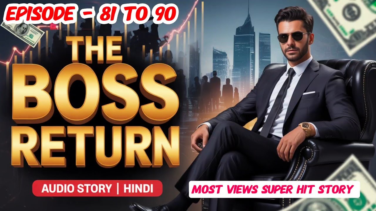 The Boss Return || Episode - 81 to 90  || audio full length book || #novel #story #audiobook
