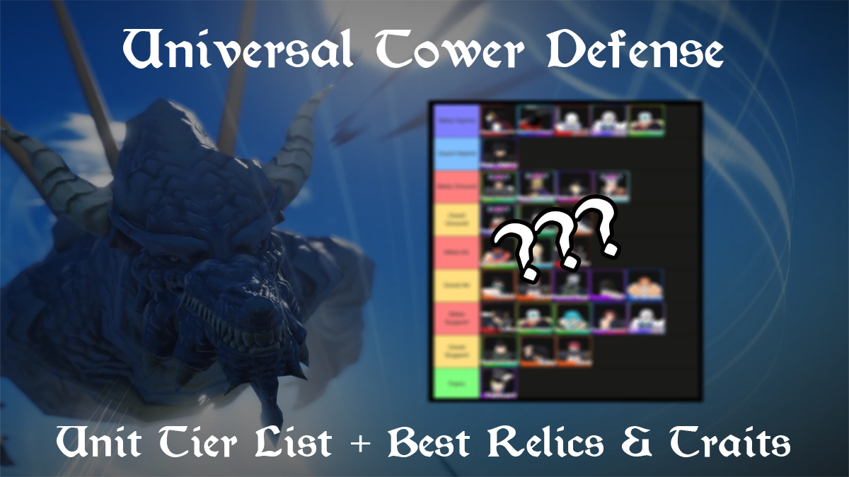 Universal Tower Defense Tier List – Units, Traits & Relics
