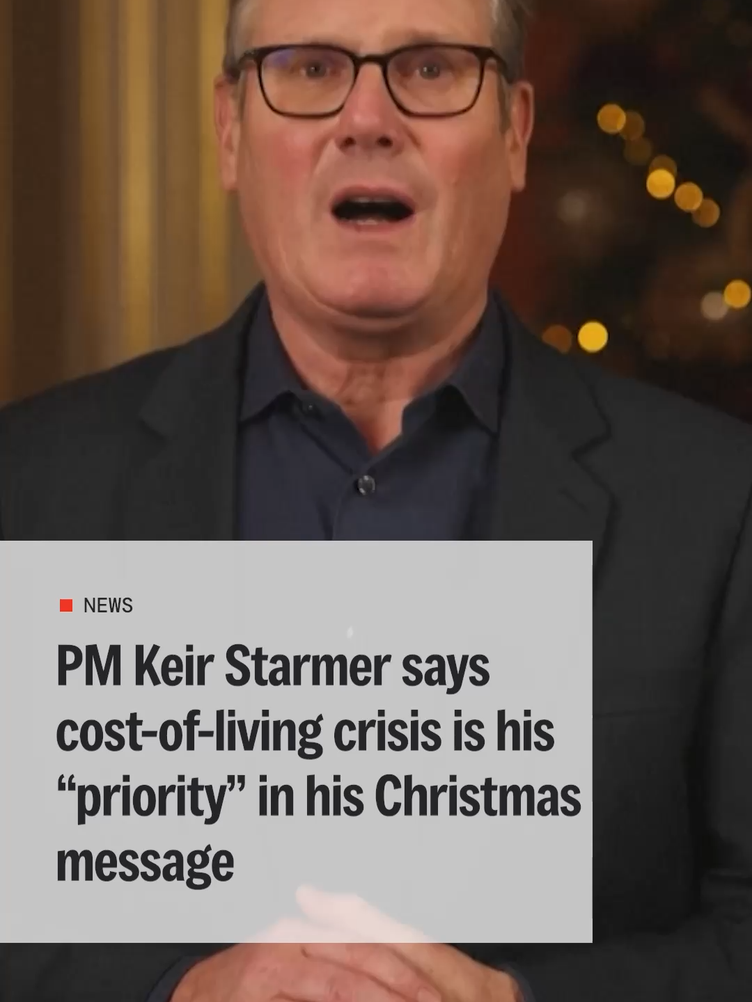 Prime Minister Keir Starmer has made the cost-of-living his “priority” in his Christmas message, acknowledging that many across Britain are still struggling. He urged the public to “reach out” and support friends, neighbours and relatives over the festive period. Starmer said Christmas is a time to remember what truly matters, “family, friends, community”, and to uphold values of peace, charity and goodwill. He encouraged the nation to come together after a difficult year. His message comes at the end of a difficult year for his government, with economic growth stuttering and Chancellor Rachel Reeves facing criticism over tax rises in the budget. He also thanked NHS workers, the armed forces