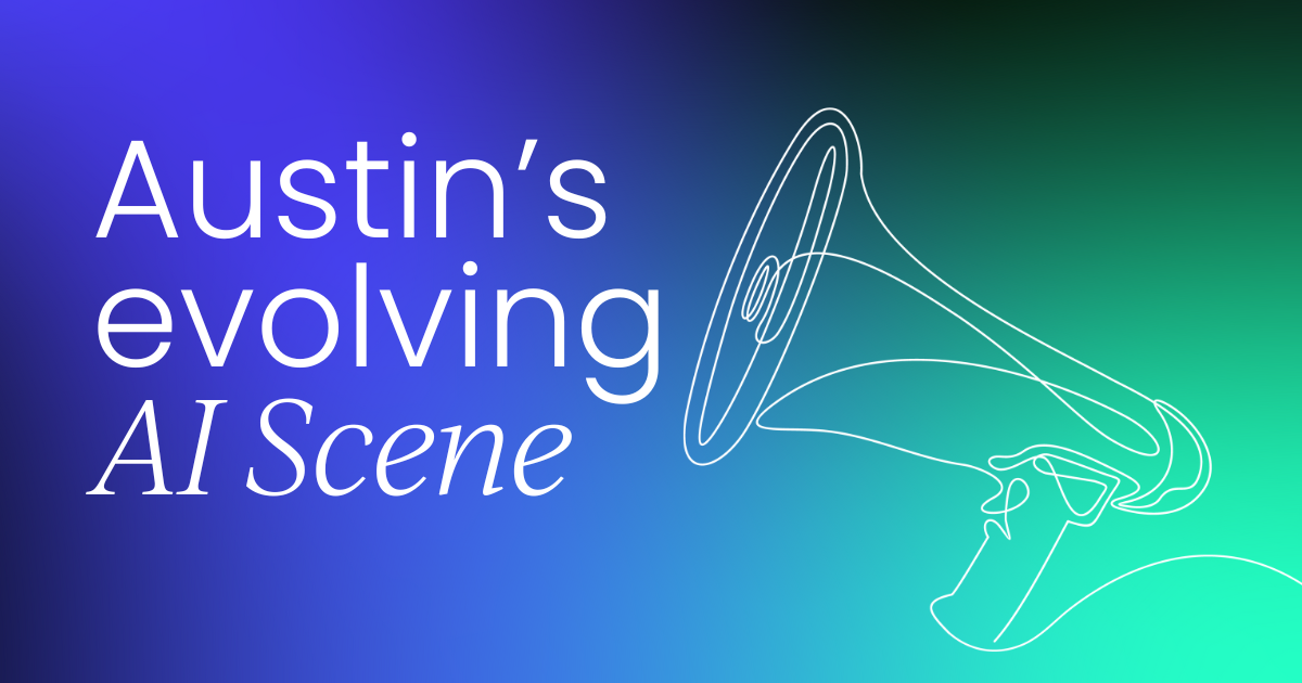 Austin’s AI &amp; tech landscape:  How it's evolved