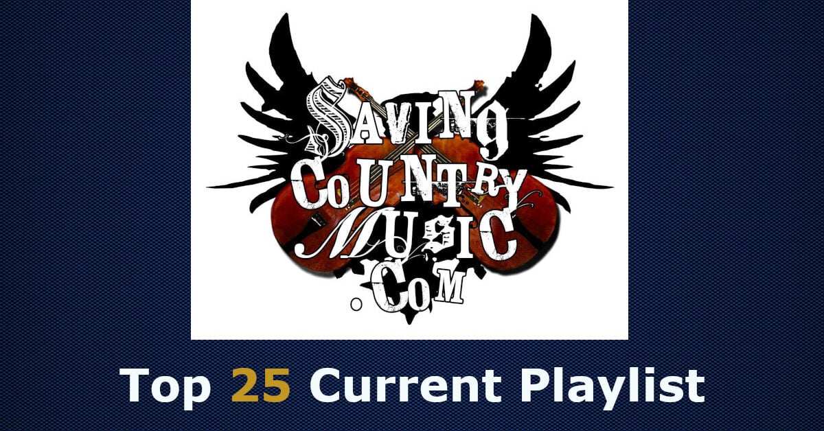 New Adds to Saving Country Music’s Top 25 Current Playlist (#176)
