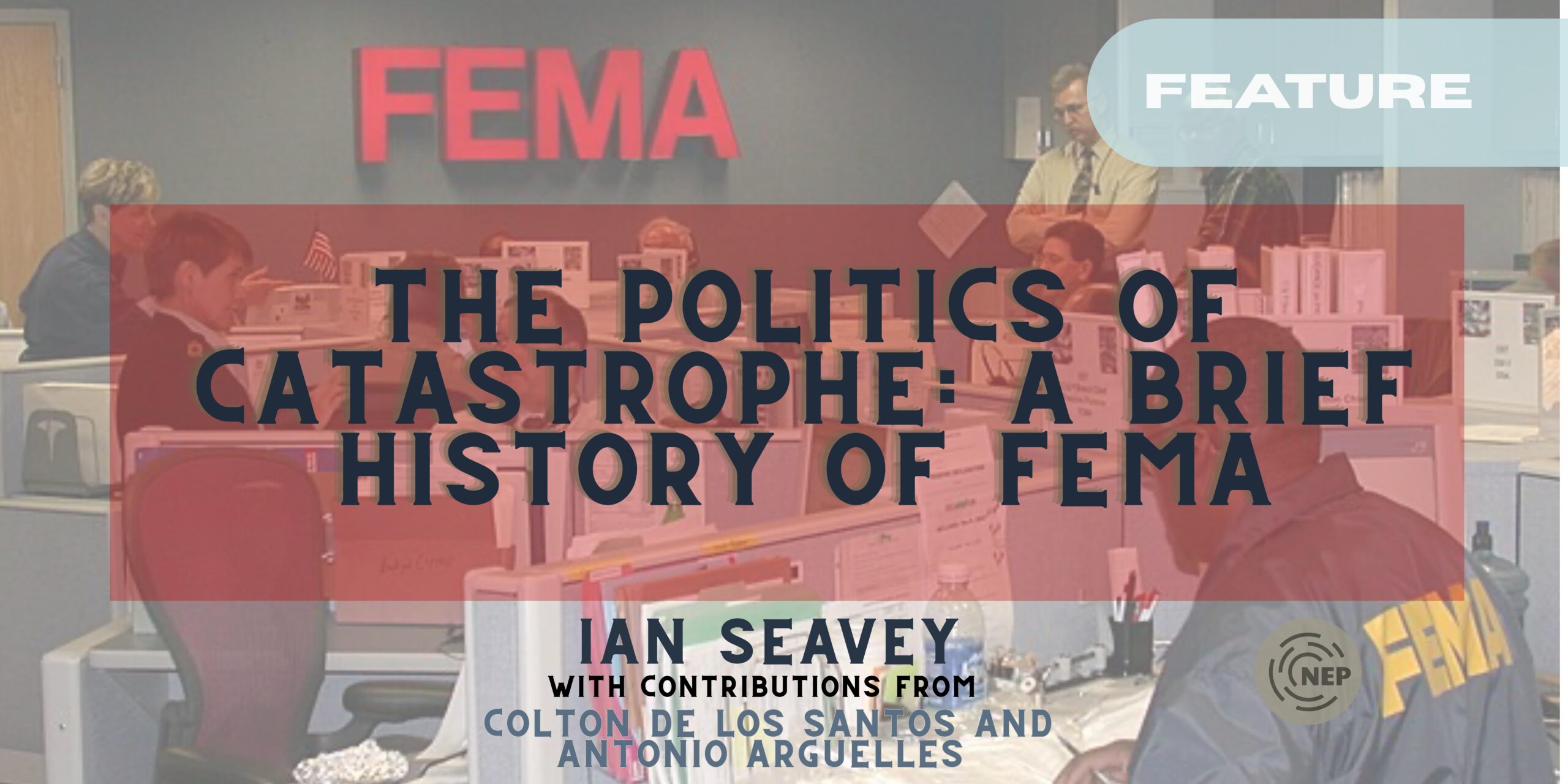 The Politics of Catastrophe: A Brief History of FEMA