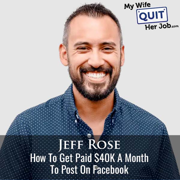 635: How To Get Paid $40K a Month to Post On Facebook With Jeff Rose